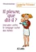 Seller image for Il pleure, que dit-il ? : Décoder enfin le langage caché des bébés [FRENCH LANGUAGE - Soft Cover ] for sale by booksXpress