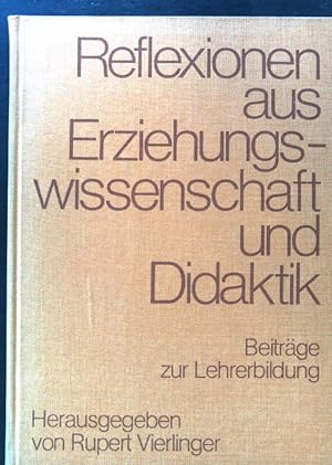 Bild des Verkufers fr Reflexionen aus Erziehungswissenschaft und Didaktik : Beitrge z. Lehrerbildung. zum Verkauf von books4less (Versandantiquariat Petra Gros GmbH & Co. KG)