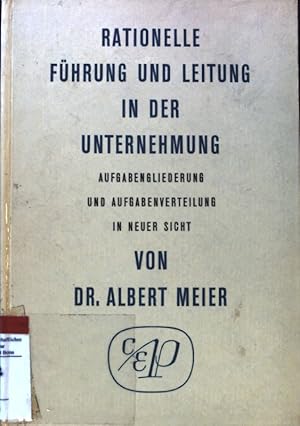 Bild des Verkufers fr Rationelle Fhrung und Leitung in der Unternehmung : Aufgabengliederung u. Aufgabenverteilung in neuer Sicht. zum Verkauf von books4less (Versandantiquariat Petra Gros GmbH & Co. KG)