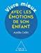 Bild des Verkufers fr Vivre mieux avec les émotions de son enfant [FRENCH LANGUAGE - Soft Cover ] zum Verkauf von booksXpress