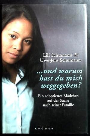 Bild des Verkufers fr . und warum hast du mich weggegeben?. Ein adoptiertes Mdchen auf der Suche nach seiner Familie zum Verkauf von books4less (Versandantiquariat Petra Gros GmbH & Co. KG)