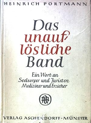Seller image for Das unauflsliche Band. Ein Wort an Seelsorger und Juristen - Mediziner und Erzieher. for sale by books4less (Versandantiquariat Petra Gros GmbH & Co. KG)