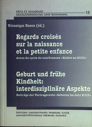 Immagine del venditore per Regards croiss sur la naissance et la petite enfance / Geburt und frhe Kindheit: interdisziplinaire Aspekte: Actes du cycles de confrences "Naitre en 2001" / Beitrge der Vortragsreihe "Geboren im Jahr 2001" Herausforderung und Besinnung 18. venduto da books4less (Versandantiquariat Petra Gros GmbH & Co. KG)