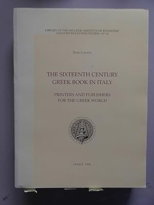 Imagen del vendedor de The sicteenth cuntury Greek Book in Italy Printers Publishers for the Greek World a la venta por Versandantiquariat Harald Quicker