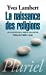 Bild des Verkufers fr La naissance des religions [FRENCH LANGUAGE - Soft Cover ] zum Verkauf von booksXpress