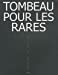 Bild des Verkufers fr tombeau pour les rares [FRENCH LANGUAGE - Soft Cover ] zum Verkauf von booksXpress