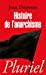 Bild des Verkufers fr Histoire de l'anarchisme [FRENCH LANGUAGE - Soft Cover ] zum Verkauf von booksXpress