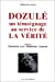 Image du vendeur pour Dozul©. Un t©moignage au service de la v©rit©. Postface : Entretien avec Madeleine Aumont [FRENCH LANGUAGE - Soft Cover ] mis en vente par booksXpress