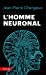 Image du vendeur pour L'Homme Neuronal (French Edition) [FRENCH LANGUAGE - Soft Cover ] mis en vente par booksXpress