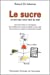 Seller image for Le sucre : Un ami qui vous veut du mal [FRENCH LANGUAGE - Soft Cover ] for sale by booksXpress