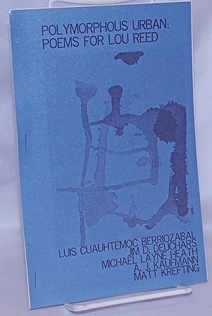 Image du vendeur pour Polymorphous Urban: Poems for Lou Reed mis en vente par Bolerium Books Inc.