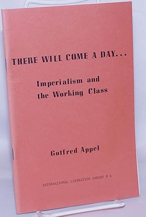 There will come a day. imperialism and the working class