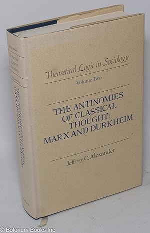Imagen del vendedor de The antinomies of classical thought: Marx and Durkheim. Volume 2 a la venta por Bolerium Books Inc.