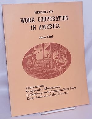 History of work cooperation in America. Cooperatives, cooperative movements, collectivity and com...