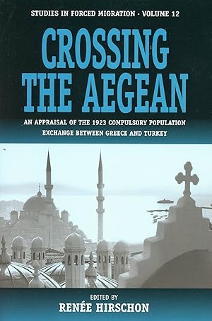 Image du vendeur pour Crossing the Aegean: An Appraisal of the 1923 Compulsory Population Exchange Between Greece and Turkey mis en vente par Bagatelle Books, IOBA