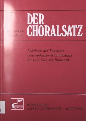 Bild des Verkufers fr Der Choralsatz. Lehrbuch des Tonsatzes vom einfachen Kantionalsatz bis zum Satz der Romantik. zum Verkauf von Antiquariat Bookfarm