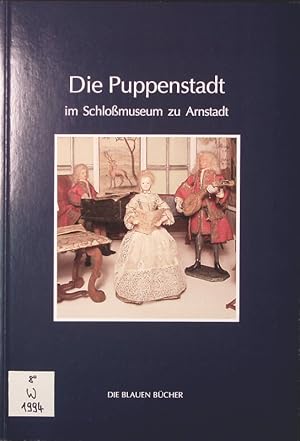 Immagine del venditore per Die Puppenstadt im Schlomuseum zu Arnstadt. 2. Auflage venduto da Antiquariat Bookfarm