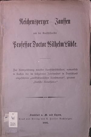 Bild des Verkufers fr Reichensperger-Janssen und der Kunsthistoriker Professor Doctor Wilhelm Lbke. Zur Kennzeichnung neuester Kunstschriftstellerei, namentlich in Sachen der im sechzehnten Jahrhundert in Deutschland eingefhrten "antikisch-wlschen Kunstmanier", genannt "deutsche Renaissance." zum Verkauf von Antiquariat Bookfarm