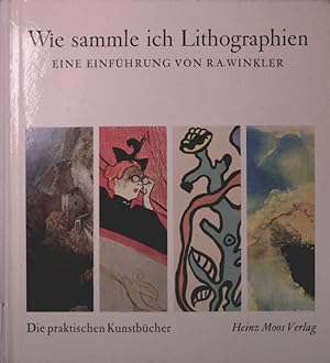 Bild des Verkufers fr Wie sammle ich Lithographien. Eine Einfhrung. zum Verkauf von Antiquariat Bookfarm