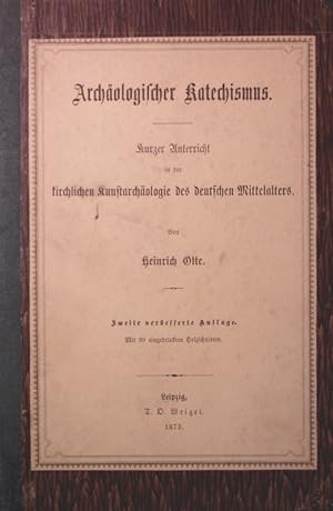 Seller image for Archologischer Katechismus. Kurzer Unterricht in der kirchl. Kunstarchologie des dt. Mittelalters. 2. Auflage for sale by Antiquariat Bookfarm