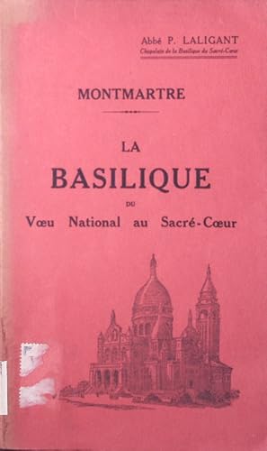 Image du vendeur pour Montmartre. La Basilique du voeu National au Sacr - Coeur. Edit par les Chapelains de la Basilique. mis en vente par Antiquariat Bookfarm