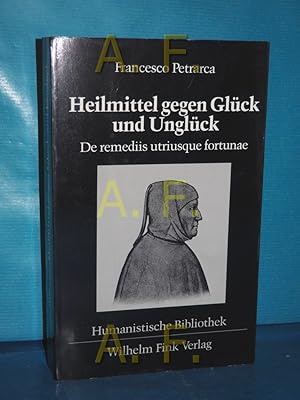 Bild des Verkufers fr Heilmittel gegen Glck und Unglck : lat.-dt. Ausg. in Ausw. = De remediis utriusque fortunae Francesco Petrarca. bers. u. kommentiert von Rudolf Schottlaender. Hrsg. von Eckhard Kessler / Humanistische Bibliothek / Reihe 2 / Texte , 18 zum Verkauf von Antiquarische Fundgrube e.U.