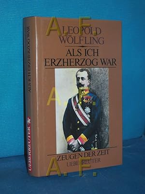 Bild des Verkufers fr Als ich Erzherzog war [Hrsg. von Lorenz Mikoletzky] / Zeugen der Zeit zum Verkauf von Antiquarische Fundgrube e.U.