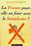 Bild des Verkufers fr La France Peut-elle En Finir Avec Le Socialisme ? zum Verkauf von RECYCLIVRE