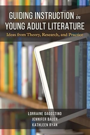 Bild des Verkufers fr Guiding Instruction in Young Adult Literature : Ideas from Theory, Research, and Practice zum Verkauf von GreatBookPrices