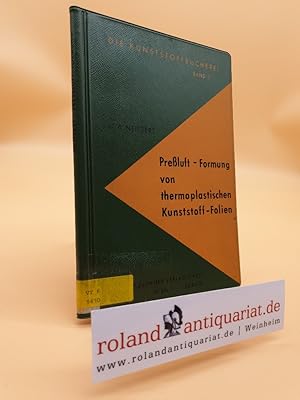 Seller image for Pressluft-Formung von thermoplastischen Kunststoff-Folien. (= Die Kunststoffbcherei, Band 5). for sale by Roland Antiquariat UG haftungsbeschrnkt