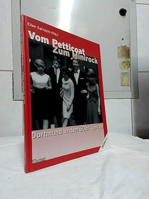 Bild des Verkufers fr Vom Petticoat zum Minirock : Dortmund in den 60er Jahren. Ellen Sarrazin (Hg.). [Westflische Rundschau]. zum Verkauf von Ralf Bnschen
