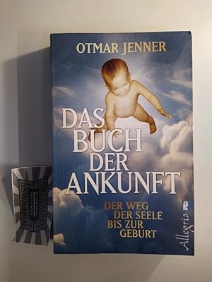 Das Buch der Ankunft. Der Weg der Seele bis zur Geburt.