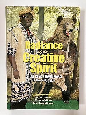 Imagen del vendedor de Radiance of the creative spirit : Chuu Krydz Ikwuemesi in three decades : catalogue of a retrospective exhibition of Chuu Krydz Ikwuemesi (1989-2019) a la venta por Joseph Burridge Books