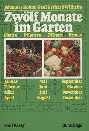 Zwölf Monate im Garten : Planen, Pflanzen, Pflegen, Ernten. Johannes Höhne; Paul Gerhard Wilhelm