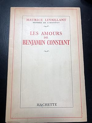 Image du vendeur pour Levaillant Maurice. Les amours de Benjaminn Constant. Hachette 1958. mis en vente par Amarcord libri