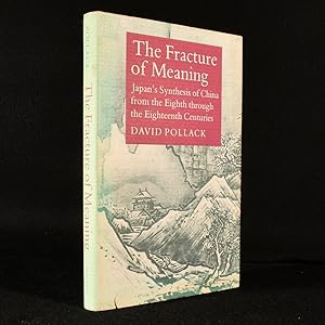 Bild des Verkufers fr The Fracture of Meaning: Japan's Synthesis of China from the Eighth through the Eighteenth Centuries zum Verkauf von Rooke Books PBFA