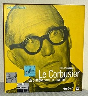 Le Corbusier: La planète comme chantier
