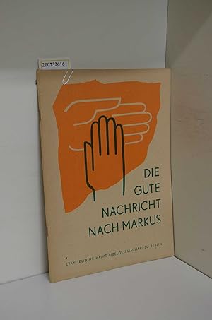 Bild des Verkufers fr Die gute Nachricht nach Markus / Evang. Haupt-Bibelges. zu Berlin zum Verkauf von ralfs-buecherkiste