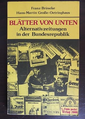 Blätter von Unten. Alternativzeitungen in der Bundesrepublik.