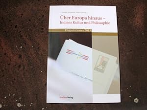 Imagen del vendedor de ber Europa hinaus - Indiens Kultur und Philosophie. Mit Beitrgen von Bettina Bumer, Heidrun Brckner, Erhard Busek, Veena Kade-Luthra, Karl-Josef Kuschel, Ludwig Pesch, Helga Rabl-Stadler, Claudia Schmidt-Hahn, Walter Slaje, Alarml Valli, Michael von Brck und Annette Wilke. (= Disputationes 2015. Herausgegeben vom Herbert-Batliner-Europainstitut). Erstausgabe. a la venta por Versandantiquariat Abendstunde