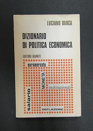 Barca Luciano. Dizionario di politica economica. Editori Riuniti. 1974-I