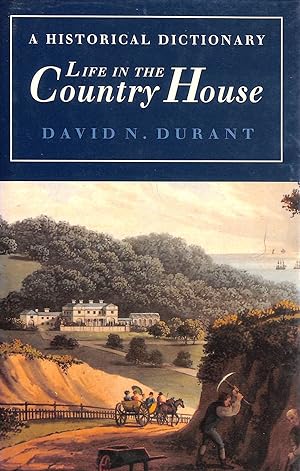 Image du vendeur pour Life in the Country House: A Historical Dictionary mis en vente par M Godding Books Ltd