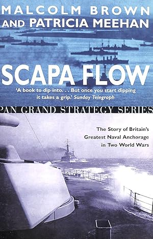 Seller image for Scapa Flow - The Story of Britain's Greatest Naval Anchorage in Two World Wars for sale by M Godding Books Ltd