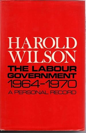 Seller image for Labour Government, 1964-70: A Personal Record for sale by High Street Books