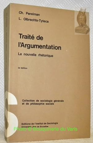 Seller image for Trait de l'Argumentation. La nouvelle rhtorique. 2e Edition. Collection de sociologie gnrale et de philosophie sociale. for sale by Bouquinerie du Varis