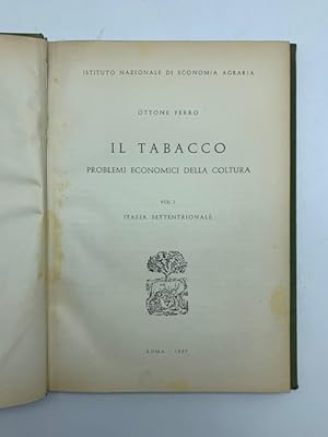 Il tabacco. Problemi economici della coltura. Vol. I. Italia settentrionale