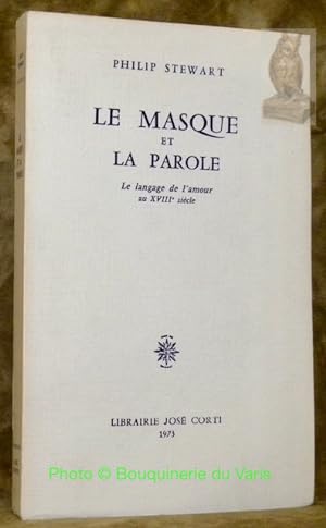 Bild des Verkufers fr Le masque et la parole. Le langage de l'amour au XVIIIe sicle. zum Verkauf von Bouquinerie du Varis