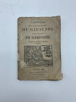 La divotissima rappresentazione di Giuseppe figliuolo di Giacobbe. Nuovamente corretta e adornata...