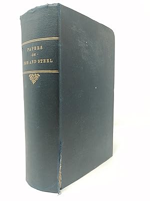 Seller image for Papers on Iron and Steel, Practical and Experimental: A Series of Original Communications made to the Philosophical Magazine, chiefly on those Subjects. for sale by ROBIN SUMMERS BOOKS LTD