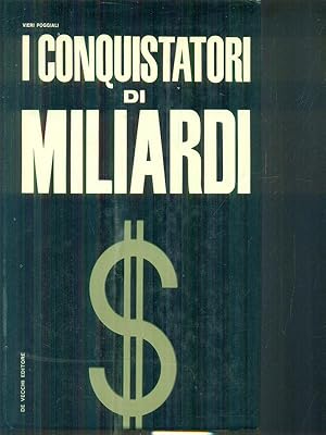 Image du vendeur pour I conquistatori di miliardi mis en vente par Miliardi di Parole